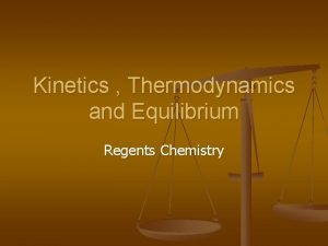 Kinetics Thermodynamics and Equilibrium Regents Chemistry Kinetics and