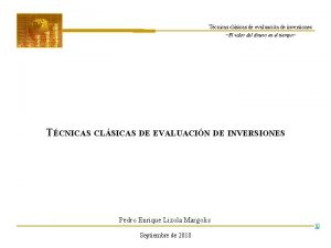 Tcnicas clsicas de evaluacin de inversiones El valor