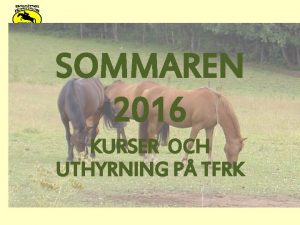 SOMMAREN 2016 KURSER OCH UTHYRNING P TFRK Tmkrningskurs