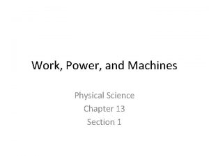 Work Power and Machines Physical Science Chapter 13