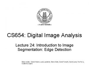 CS 654 Digital Image Analysis Lecture 24 Introduction