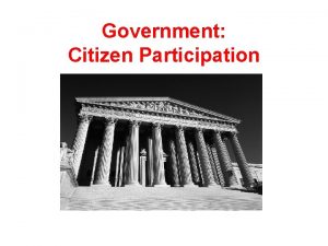 Government Citizen Participation n There are three different