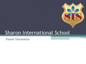 Sharon International School Parent Orientation Welcome Working Together