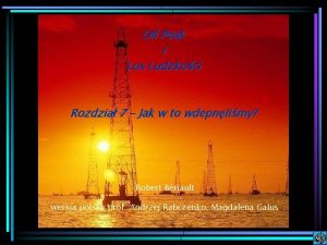 Oil Peak i Los Ludzkoci Rozdzia 7 Jak
