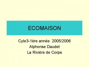 ECOMAISON Cyle 3 1re anne 20052006 Alphonse Daudet