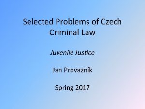 Selected Problems of Czech Criminal Law Juvenile Justice