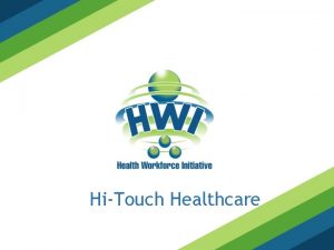 HiTouch Healthcare ADAPTABILITY FLEXIBILITY WHAT TO EXPECT IN