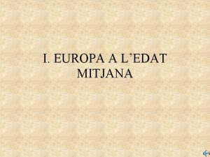 I EUROPA A LEDAT MITJANA 1 DE LANTIGUITAT