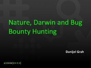 Nature Darwin and Bug Bounty Hunting Danijel Grah