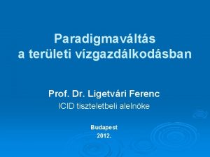 Paradigmavlts a terleti vzgazdlkodsban Prof Dr Ligetvri Ferenc