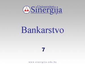 Bankarstvo 7 FINANSIJSKI POTENCIJAL BANAKA FINANSIJSKI POTENCIJAL BANAKA