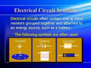 Electrical Circuit Symbols Electrical circuits often contain one