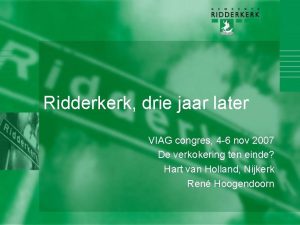 Ridderkerk drie jaar later VIAG congres 4 6