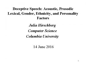 Deceptive Speech Acoustic Prosodic Lexical Gender Ethnicity and