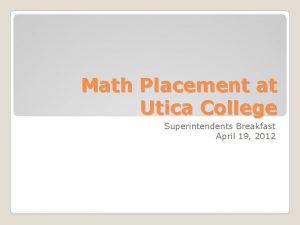 Math Placement at Utica College Superintendents Breakfast April