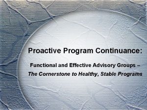 Proactive Program Continuance Functional and Effective Advisory Groups