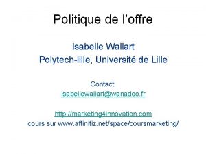 Politique de loffre Isabelle Wallart Polytechlille Universit de