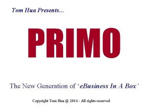 Tom Hua Presents PRIMO The New Generation of