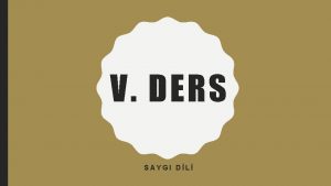 V DERS SAYGI DL DAVRANI BILDIREN ANLATIMLAR Davran