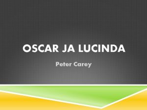OSCAR JA LUCINDA Peter Carey PETER CAREY ELUST