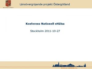 Lnsvergripande projekt stergtland Konferens Nationell e Hlsa Stockholm