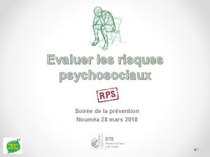 Evaluer les risques psychosociaux Soire de la prvention