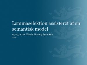 Lemmaselektion assisteret af en semantisk model 19092018 Nicolai