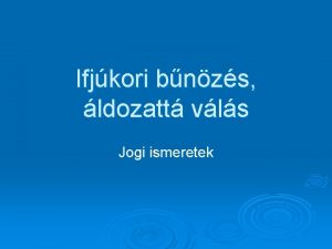 Ifjkori bnzs ldozatt vls Jogi ismeretek Bncselekmny Minden