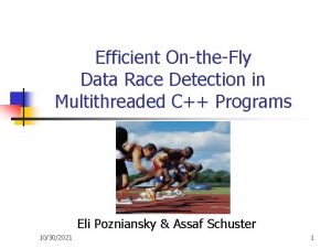 Efficient On the Fly Data Race Detection in