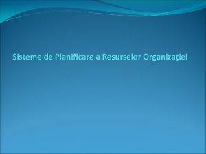 Sisteme de Planificare a Resurselor Organizaiei Arhitectura nivel