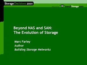 Beyond NAS and SAN The Evolution of Storage