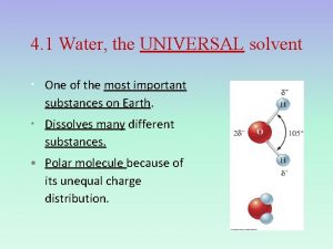 4 1 Water the UNIVERSAL solvent One of