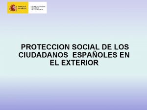 PROTECCION SOCIAL DE LOS CIUDADANOS ESPAOLES EN EL