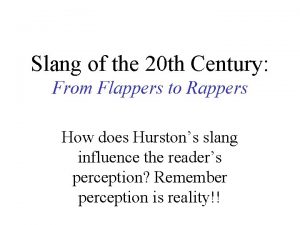 Slang of the 20 th Century From Flappers