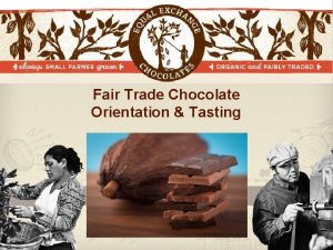 Fair Trade Chocolate Orientation Tasting Cacao Production Cacao