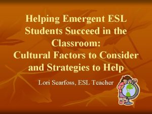 Helping Emergent ESL Students Succeed in the Classroom