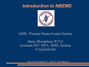 Introduction to NBEMS ARRL Western Pennsylvania Section Harry