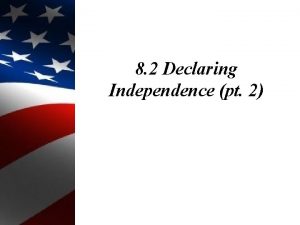 8 2 Declaring Independence pt 2 Objectives 1