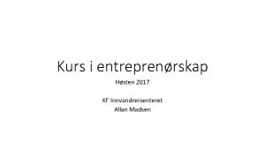 Kurs i entreprenrskap Hsten 2017 KF Innvandrersenteret Allan