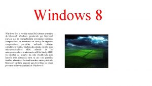 Windows 8 es la versin actual del sistema