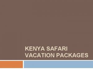 KENYA SAFARI VACATION PACKAGES Plan Kenya safari 5