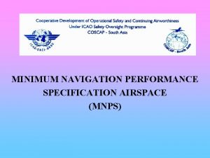 MINIMUM NAVIGATION PERFORMANCE SPECIFICATION AIRSPACE MNPS GENERAL CONTINUING