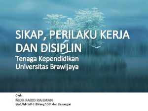 SIKAP PERILAKU KERJA DAN DISIPLIN Tenaga Kependidikan Universitas