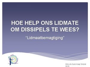 HOE HELP ONS LIDMATE OM DISSIPELS TE WEES