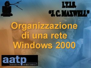 Organizzazione di una rete Windows 2000 Il ruolo