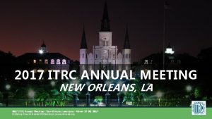 2017 ITRC ANNUAL MEETING NEW ORLEANS LA 2017