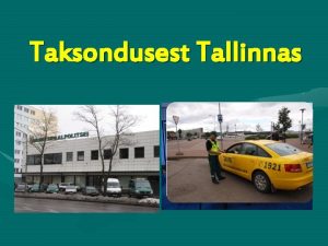 Taksondusest Tallinnas ldinfo 2012 aastal on taksokontrolli osakonnas