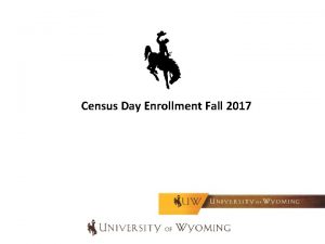 Census Day Enrollment Fall 2017 Fall 2017 Enrollment