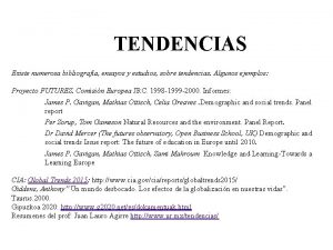 TENDENCIAS Existe numerosa bibliografa ensayos y estudios sobre