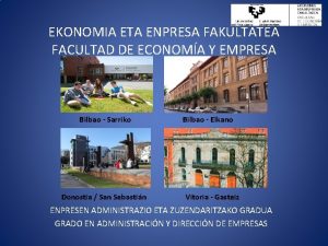 EKONOMIA ETA ENPRESA FAKULTATEA FACULTAD DE ECONOMA Y